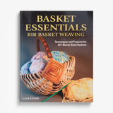 Basket Essentials: Rib Basket Weaving by Lora S. Irish