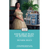 Four Great Plays of Henrik Ibsen: A Doll's House, The Wild Duck, Hedda Gabler, The Master Builder