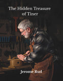 The Hidden Treasure of Tiner by Jerome Rud