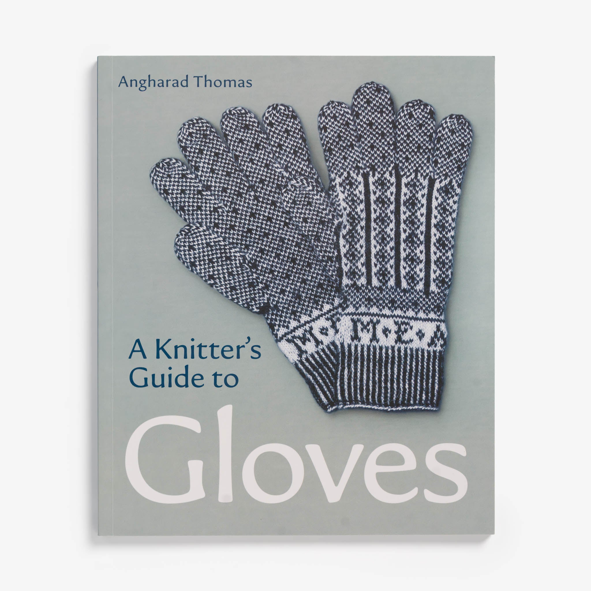 A Knitters Guide to Gloves by Anghadrad Thomas