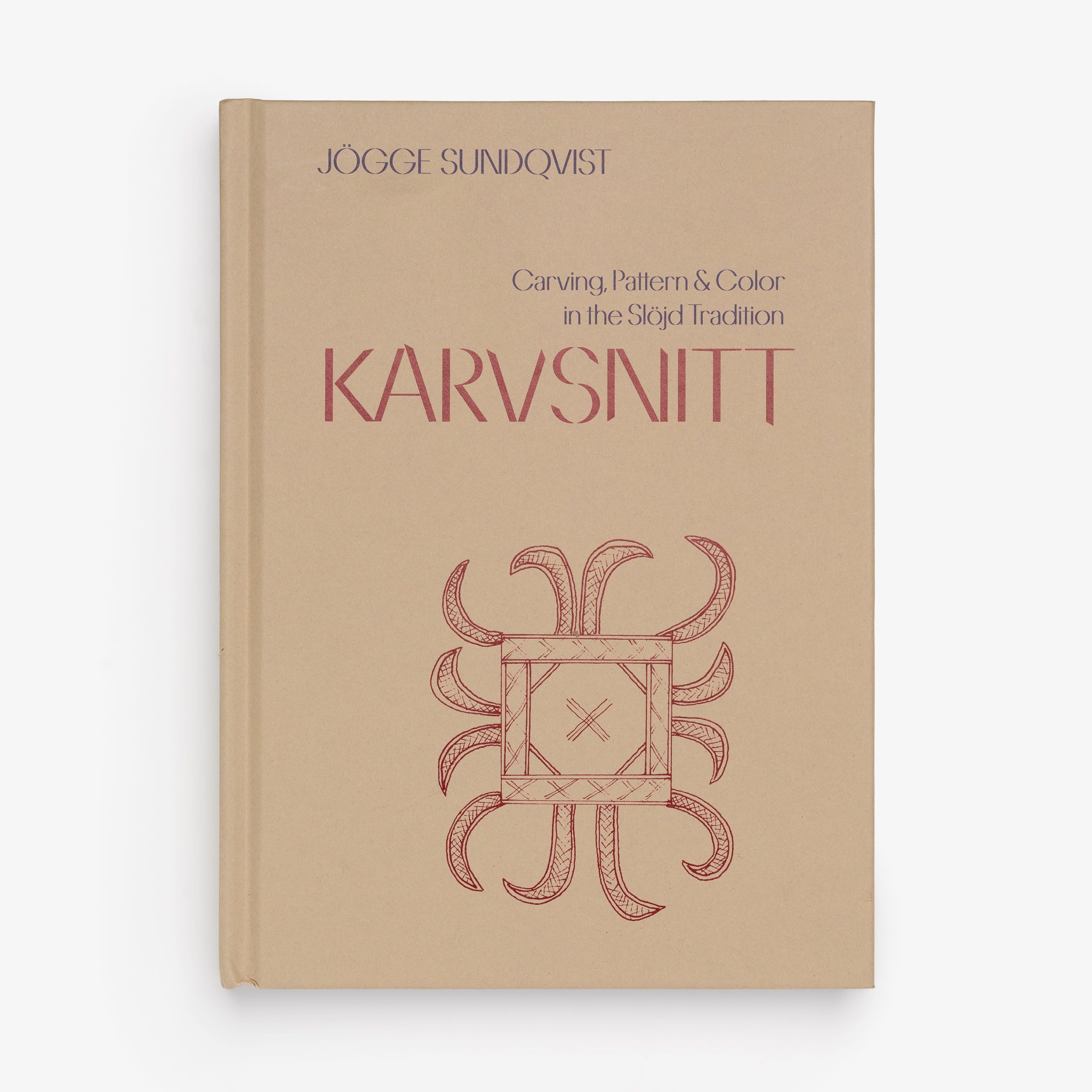 Karvsnitt: Carving, Pattern & Color in the Slöjd Tradition by Jögge Sundqvist