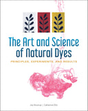 The Art and Science of Natural Dyes by Joy Boutrup
