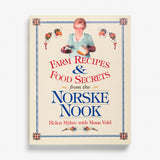 Farm Recipes & Food Secrets from the Norske Nook by Helen Myhre