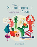 Scandinavian Year: Food & Thoughts from Sweden, Denmark, & Norway by Brontë Aurell