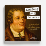 Laughing with Lutherans by Julie Sevig