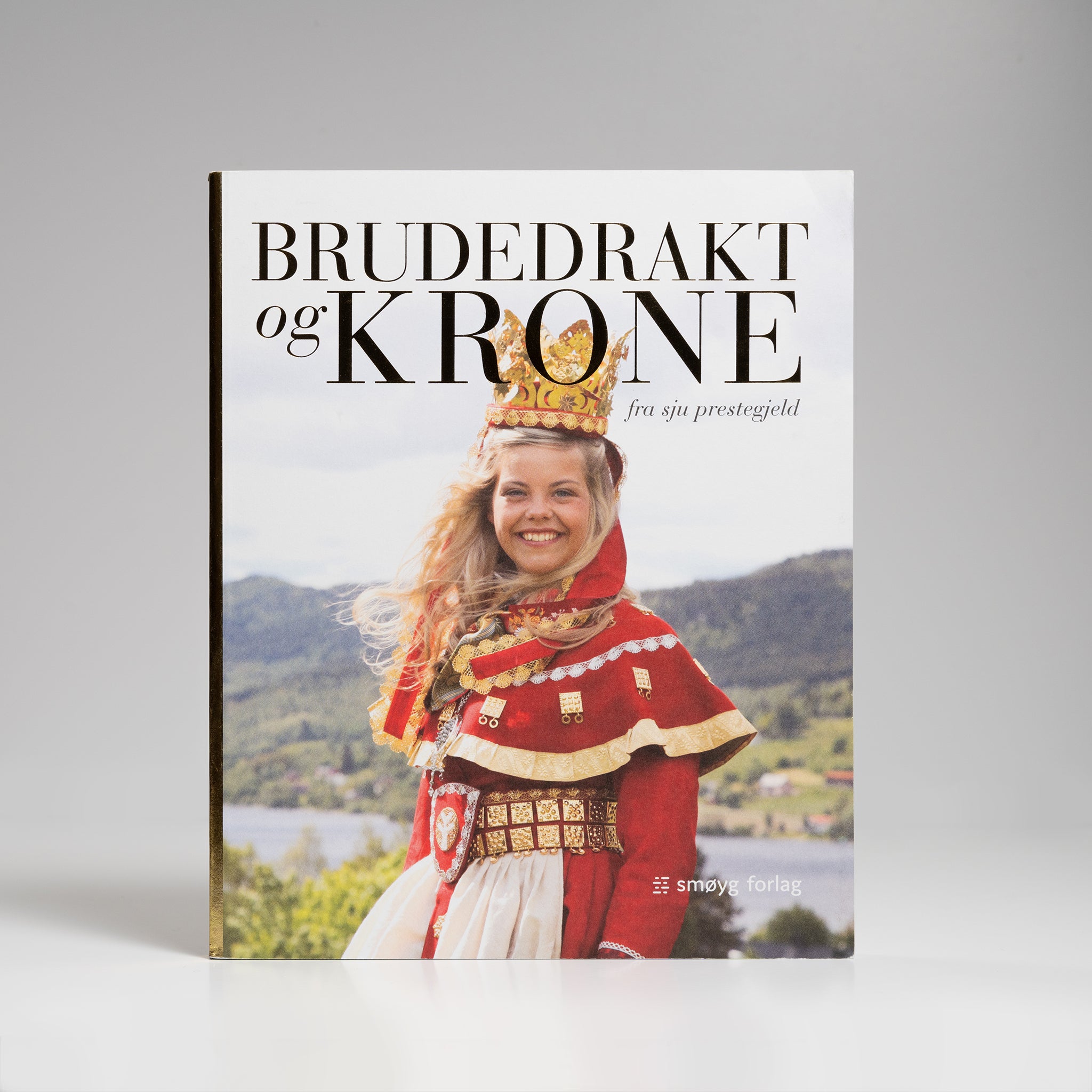 Brudedrakt Og Krone fra sju prestegjeld edited by Heidi Fossness