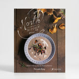 North Wild Kitchen: Home Cooking from the Heart of Norway by Nevada Berg