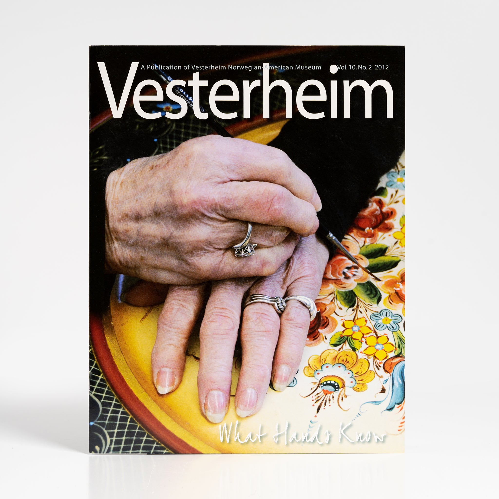 Vesterheim Magazine Vol. 10, No. 2 2012 - What Hands Know