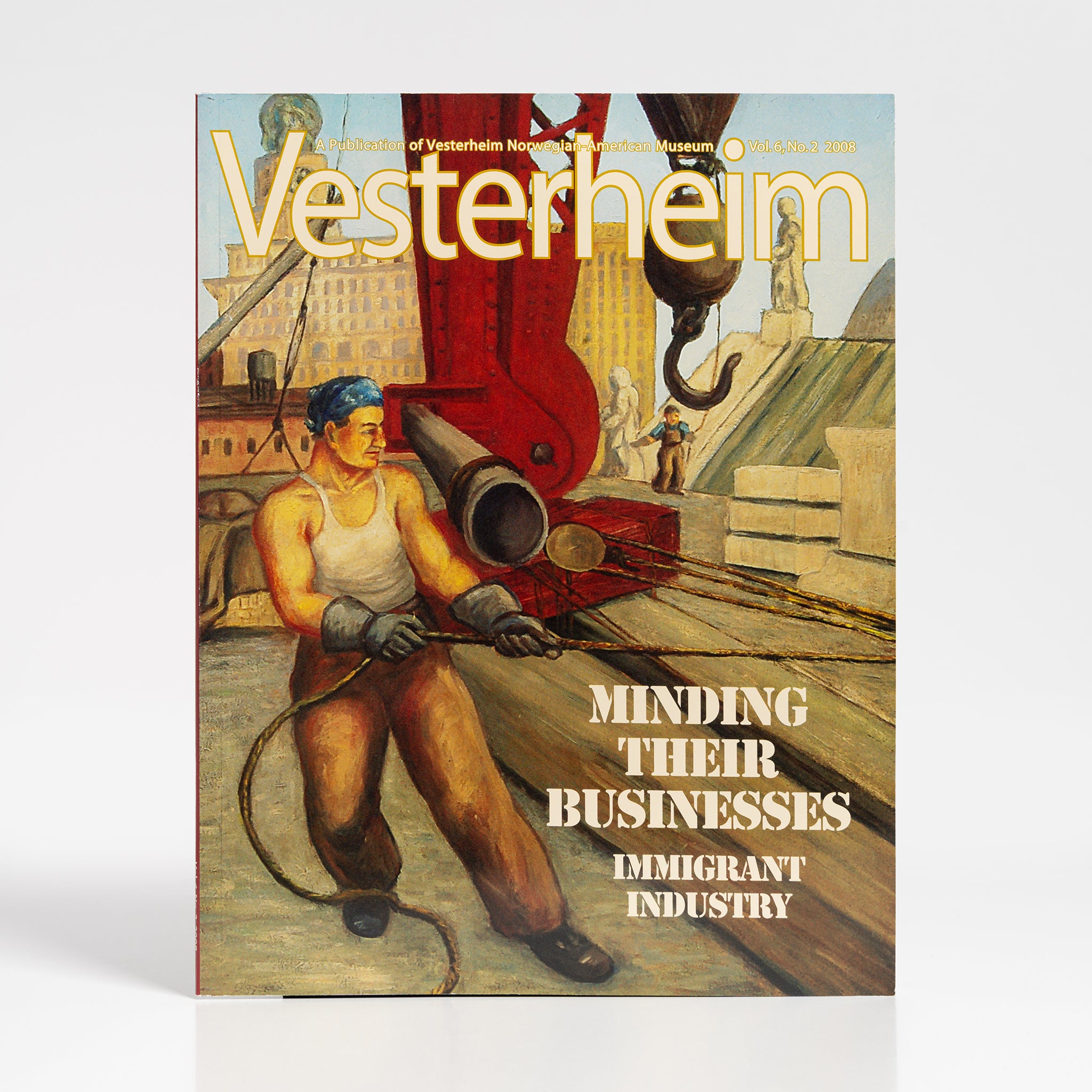 Vesterheim Magazine Vol. 6, No. 2 2008 - Minding Their Businesses