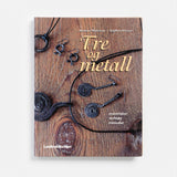 Tre og Metall: materialer verktøy metoder by Staffan Nilsson and Anders Mattsson
