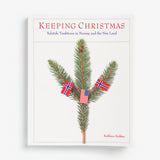 Keeping Christmas: Yuletide Traditions In Norway and The New Land by Kathleen Stokker