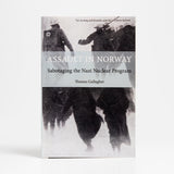 Assault In Norway: Sabotaging the Nazi Nuclear Program by Thomas Gallagher